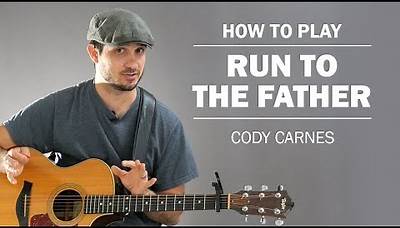 Run To The Father (Cody Carnes) | How To Play On Guitar