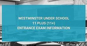 Westminster Under School 11 Plus (11+) Entrance Exam Information - Year 7 Entry