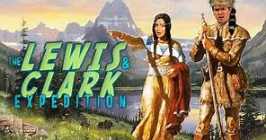 The History of the Lewis and Clark Expedition!