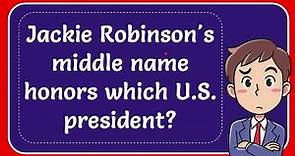 Jackie Robinson's middle name honors which U.S. president? Answer