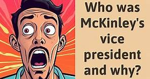 Who was McKinley's vice president and why?