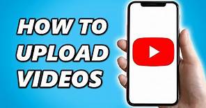 How to Upload Videos on YouTube iPhone (2024)