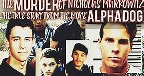 The Violent Kidnapping & Murder Of 15 yr old Nicholas Markowitz | True Story Of The Movie Alpha Dog