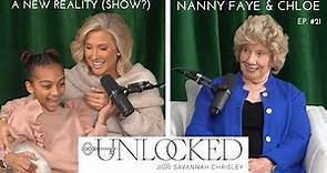 A New Reality (Show?) with Nanny Faye & Chloe Chrisley | Unlocked with Savannah Chrisley (Ep. 21)