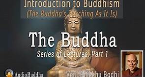 Bhikkhu Bodhi: Introduction to Buddhism Series - 01.The Buddha | Lectures
