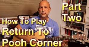 How To Play "Return To Pooh Corner" - Part Two, The Body of the Song