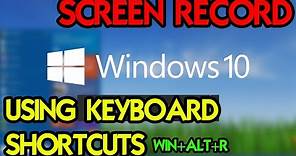 How to Screen Record on Windows 10 Using Keyboard Shortcuts