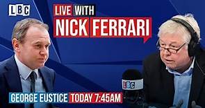 Nick Ferrari questions Environment Secretary George Eustice | Watch LIVE from 07:50