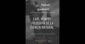 66 – Píldoras Epistémicas – Carl Hempel. Filosofía de la Ciencia Natural