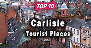 Top 10 Places to Visit in Carlisle | United Kingdom - English