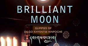 BRILLIANT MOON: Glipses of Dilgo Khyentse Rinpoche - Official Trailer