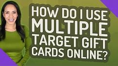 How do I use multiple Target gift cards online?