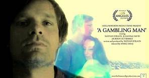 A GAMBLING MAN (2013) - SHORT FILM