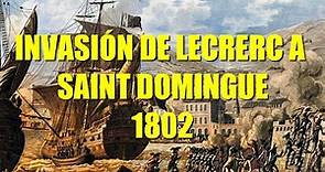 Invasión de Lecrerc a Saint Domingue -1802