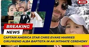 Captain America Star "Chris Evans" Marries Girlfriend Alba Baptista In An Intimate Ceremony