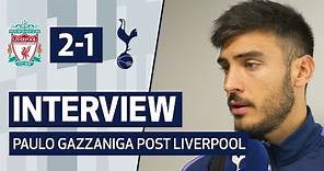 INTERVIEW | PAULO GAZZANIGA POST LIVERPOOL | Liverpool 2-1 Spurs