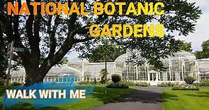 National Botanic Gardens Glasnevin Dublin - Walk With Me