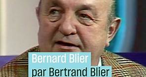 Bernard Blier par Bertrand Blier