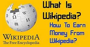 What is Wikipedia? How to earn money from Wikipedia?