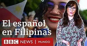 Por qué Filipinas no es hispanohablante si fue una colonia de España durante 300 años | BBC Mundo