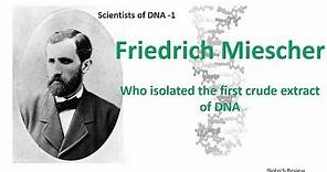 Friedrich Miescher | First man to isolate DNA