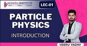 Particle Physics| Introduction | Amazing In-Depth Lecture Series