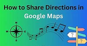 How to Share Directions in Google Maps