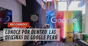 Conoce por dentro las oficinas de Google Perú