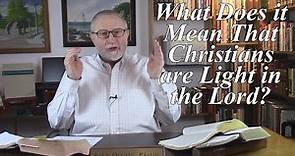 What Does it Mean Christians are Light in the Lord? EPH 5:8-10 Prove What is Acceptable to Lord #30