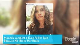 Miranda Lambert and Evan Felker Split Because He 'Broke Her Rules': Source