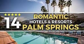 TOP 14 Best Hotels & Resorts in Palm Springs for Couples - Palm Springs California Hotels & Resorts