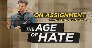 On Assignment with Richard Engel: Age of Hate