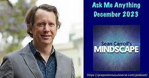 Mindscape Ask Me Anything, Sean Carroll | December 2023