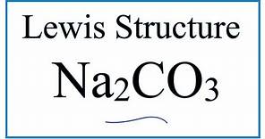How to Draw the Lewis Dot Structure for Na2CO3: Sodium carbonate