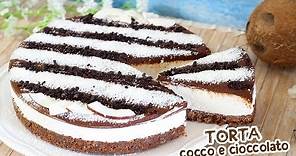 TORTA COCCO E CIOCCOLATO - Ricetta Facile Senza Cottura - Coconut Cake