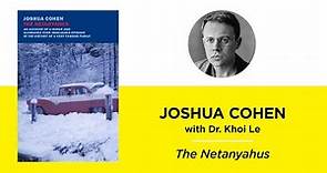 The Netanyahus—Joshua Cohen with Dr. Khoi Le