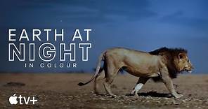 Earth At Night In Colour — Official Trailer | Apple TV+