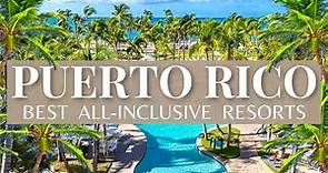 Top 10 Best All Inclusive Luxury Resorts In Puerto Rico 2021