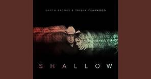 Shallow (The Duet with Garth Brooks and Trisha Yearwood)