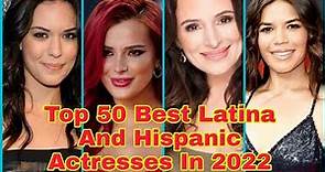 Top 50 Best Latina And Hispanic Actresses In 2022 |Most 50 Latina actresses |Top 50 Hispanic Actress