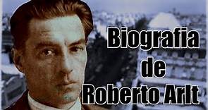 Biografía de Roberto Arlt - Literatura argentina del siglo XX