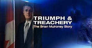 Triumph & Treachery: The Brian Mulroney Story | FULL DOCUMENTARY