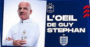L'oeil de Guy Stéphan sur l'Angleterre, Equipe de France I FFF 2022
