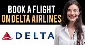 ✅ How To Book a Flight on Delta Airlines (Full Guide)