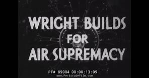 1942 CURTISS WRIGHT AIRCRAFT ENGINE PROMOTIONAL FILM "WRIGHT BUILDS FOR SUPREMACY" 85004
