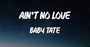 Baby Tate - Ain’t No Love (feat. 2 Chainz) (Lyric Video)