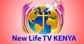 NEW LIFE TV KENYA . LIVE BROADCAST
