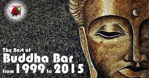 Buddha Bar The Best of Buddha Bar from 1999 to 2015 Downtempo Vo