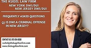 IS DWI A CRIMINAL OFFENSE IN NEW JERSEY? - Kugel Law Firm (NJ DWI/DUI Law FAQ)
