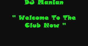 Dj Manian - Welcome to the club now w/lyrics